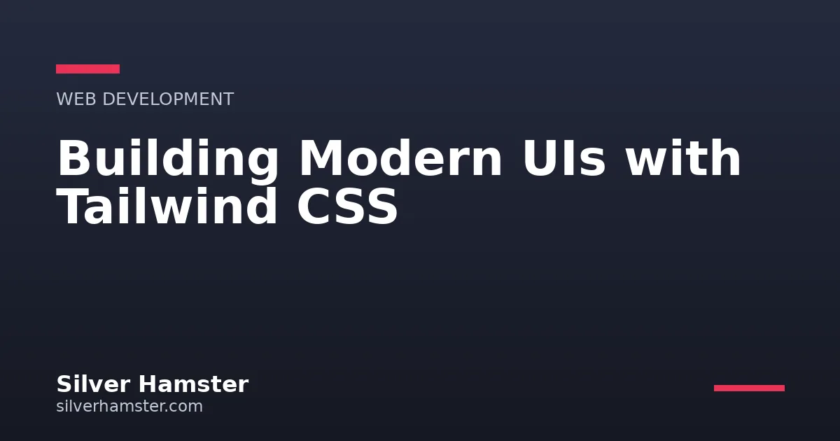 Building Modern UIs with Tailwind CSS