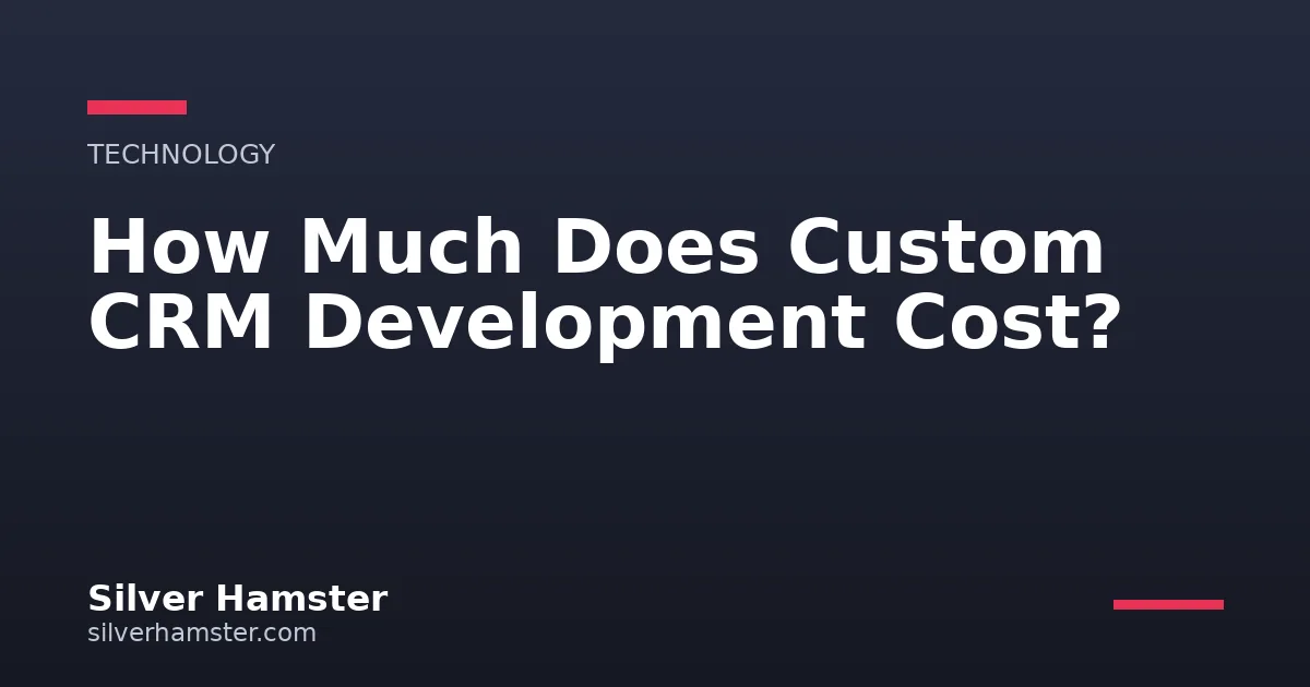How Much Does Custom CRM Development Cost?