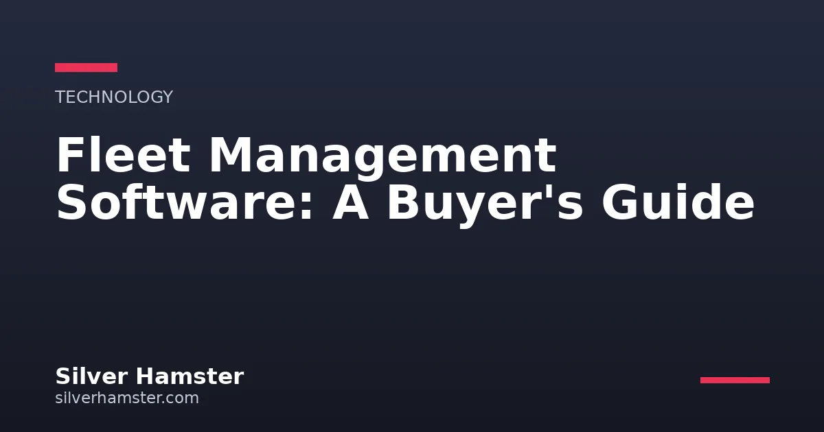 Fleet Management Software: A Buyer's Guide