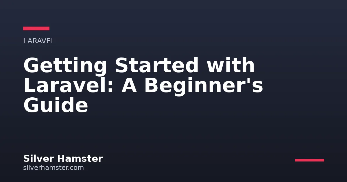 Getting Started with Laravel: A Beginner's Guide