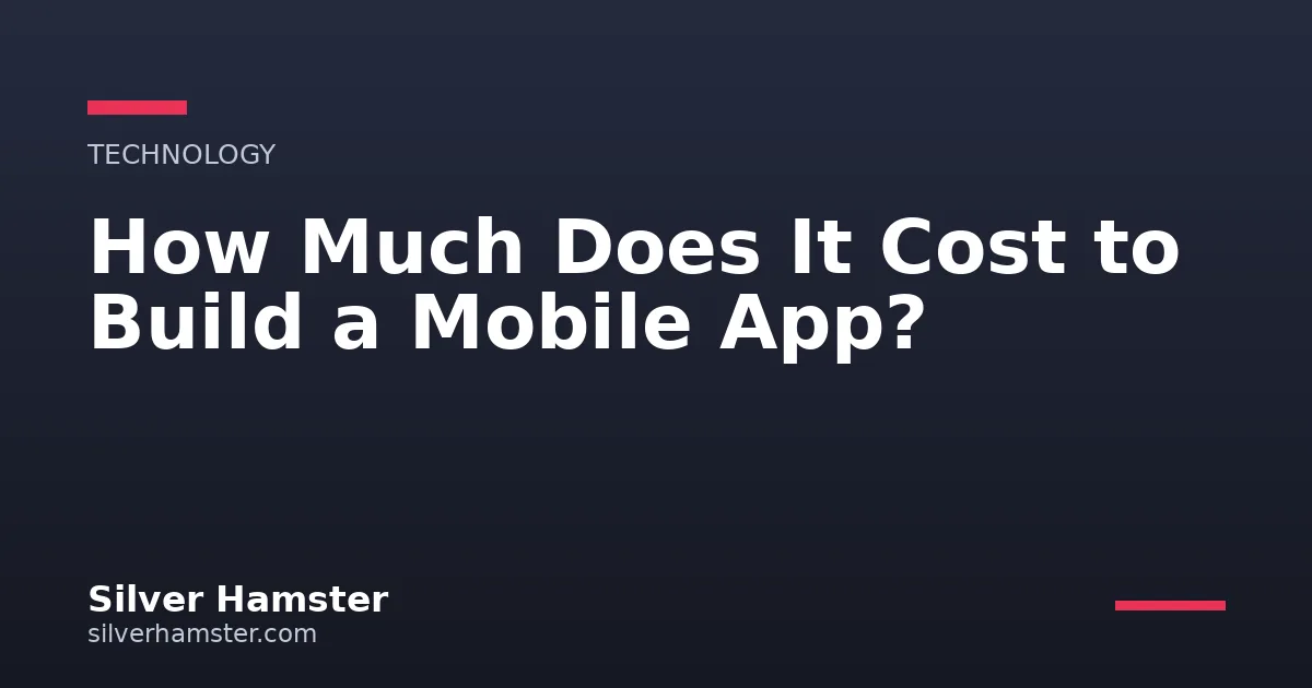 How Much Does It Cost to Build a Mobile App?